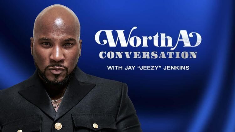 Fox Soul Launches Season 2 of Worth a Conversation With Jay 'Jeezy' Jenkins